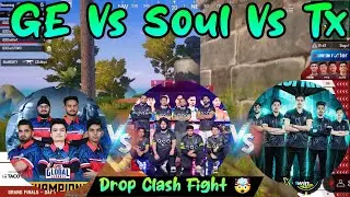 GE Vs Soul Vs Tx Drop Clash Fight 🤯 Tx Third Party On GE 😱