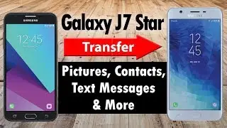 Samsung Galaxy J7 Star Transfer Contacts, Pictures, Text Messages, and More From an Old Phone
