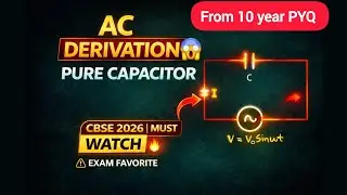 Purely Capacitive Circuit Derivation 😱 | AC Chapter 7 | Class 12 Physics | CBSE 2026