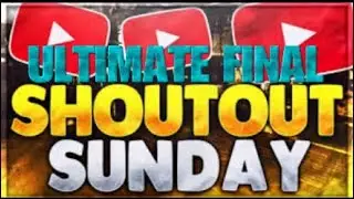 The Ultimate Final Shoutout Sunday !