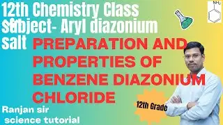 12th class organic chemistry | preparation & properties of Benzene diazonium chloride | #chemistry