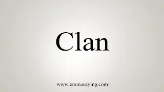 How To Say Clan