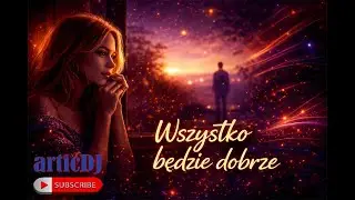 articDJ - Wszystko będzie dobrze (long version)