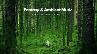 Ambient Music Wonderland | Dreamy and Hopeful Fantasy Soundscapes | Just Listen 🌌