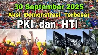 30 Sept 2025 - Demonstrasi Terbesar Waspadai Penyusup dari PKI dan HTI