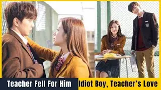 Beautiful Teacher Falls For The School&rsquo;s Biggest Idiot | movie recap | k-drama