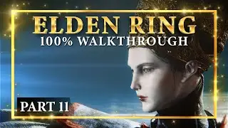 Elden Ring 100% Walkthrough &ndash; All Quests, All Items, Platinum Trophy Guide (Part 11)
