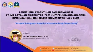 LAUNCHING DAN SOSIALISASI POKJA LAYANAN DISABILITAS (PLD) UPA BIMBINGAN DAN KONSELING UHO