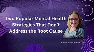 Two Popular Mental Health Strategies That Don&rsquo;t Address the Root Cause
