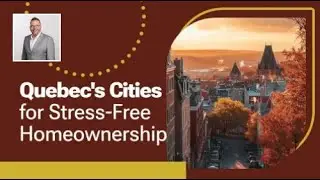 Quebec's Top Spots for Stress-Free Homeownership in 2025