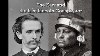 The Kaw and the Last Lincoln Conspirator