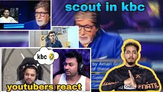 youtuber reaction on scout in kbc 🔥 || Dynamo react on scout in kbc || scout in kbc || @officialscoutop kbc