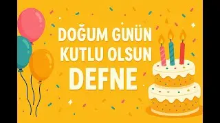 Doğum G&uuml;n&uuml;n Kutlu Olsun Defne &ndash; Eğlenceli &Ccedil;ocuk Şarkısı