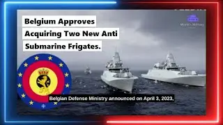 Belgium Approves Acquiring Two New Anti Submarine Frigates.