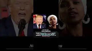 Trump Escalates Attacks on Rep. Ilhan Omar, Says She &ldquo;Hates America&rdquo; and Should Face Jail