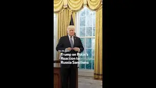 Trump on Putin&rsquo;s Reaction to Russia Sanctions