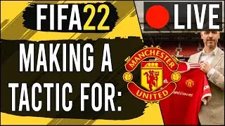 LIVESTREAM: Creating a Tactic for Manchester United in FIFA 22