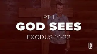 GOD SEES: Exodus 1:1-22