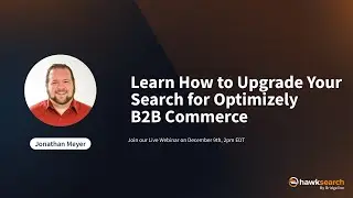 Learn How to Upgrade Your Search for Optimizely B2B Commerce