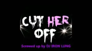 Cut Her Off K Camp Screwed up by DJ Iron Lung