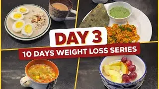 Day 3 Of 10 Days Weight Loss Series | Low Calorie Weight Loss Diet Plan | Diet Plan To Lose Weight