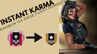 Instant Karma - Rainbow Six Siege Funny Moments Part 12