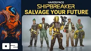 Just Like Flying A Bicycle - Let's Play Hardspace: Shipbreaker [Salvage Your Future] - Part 2