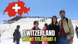 🇨🇭 MAGICAL MOUNT TITLIS SWITZERLAND | Snow, Ice Flyer & Rotating Gondola Adventure | Part-1