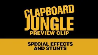 Clapboard Jungle Clip - Special Effects and Stunts