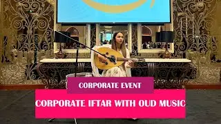 CORPORATE IFTAR WITH OUD MUSIC