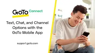 Text, Chat, and Channels Options with the GoTo Mobile App