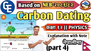 Carbon Dating in Nepali || Radioactivity and Nuclear Reaction || Class 12 Physics || NEB