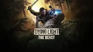 Dying Light: The Beast. !tg