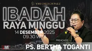 Ibadah Raya | Ps. Bertha Toganti - Minggu, 14 Desember 2025 | Gereja YHS Palu
