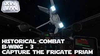 XWVM - Historical Combat - B-wing - 3 - Capture the Frigate Priam