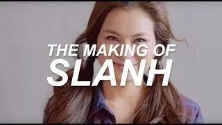 Slanh - The making