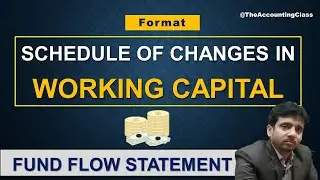 Schedule of Changes in Working Capital ~ How to Prepare? Funds Flow Statement || TAC