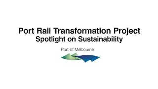 Port of Melbourne PRTP-  Spotlight on Sustainability