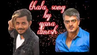 Chennai Gana Dinesh| Thala Birthday Song | Deticated To Thala Ajith