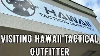 Visiting Hawaii Tactical Outfitter