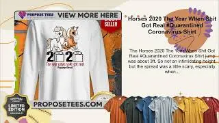 Horses 2020 The Year When Shit Got Real #Quarantined Coronavirus Shirt
