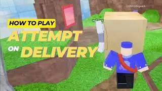 Climb, Deliver, Win! A Beginner's Guide to ATTEMPT ON DELIVERY in Roblox