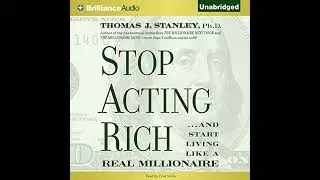 Stop Acting Rich: ...And Start Living Like a Real Millionaire Audiobook by Thomas J. Stanley