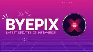 Byepix Latest Updates | Super Metaverse | P2E | Crypto Labs