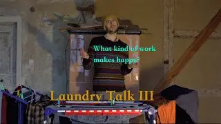 Laundry Talk III - What kind of Job makes me happy?