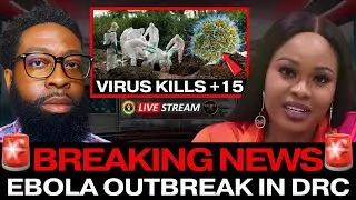 🚨BREAKING: Deadly Ebola Outbreak Kills 15+ in Congo | US Deporting Migrants to African Crisis Zones