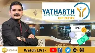 Yatharth Hospitals IPO : IPO में पैसे लगाएं या नहीं? जानें IPO का पूरा Scan Anil Singhvi से