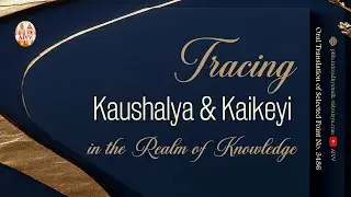 3486 Tracing Kaushalya & Kaikeyi in the Realm of Knowledge disc1185 #aivv @A1SPIRITUALUNIVERSITY