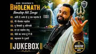 Top Bholenath Songs Of Ash Sharma | Hit Nonstop Shiv Bhajan 2025 | शिव देता है साथ जब सुनोगे ये भजन