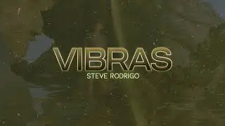 Vibras - Steve Rodrigo✨🪐